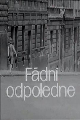 电影短片《乏味的午后  Fádní odpoledne》（1964捷克斯洛伐克）--高清4K/1080P迅雷BT资源下载