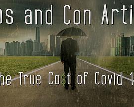 电影《Pros and Con Artists: The True Cost of Covid 19》（2021美国）--高清4K/1080P迅雷BT资源下载