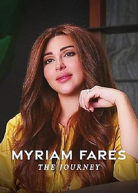 纪录片《Myriam Fares: The Journey》（2021黎巴嫩）--高清4K/1080P迅雷BT资源下载