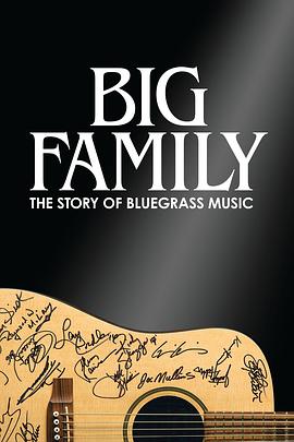 纪录片《Big Family: The Story of Bluegrass Music》（2019美国）--高清4K/1080P迅雷BT资源下载