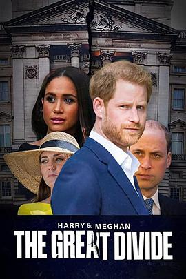 纪录片《哈里和梅根：大鸿沟  Harry &amp; Meghan: The Great Divide》（2023英国）--高清4K/1080P迅雷BT资源下载