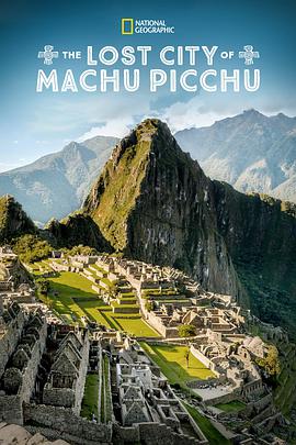 纪录片《失落古城马丘比丘  The Lost City of Machu Picchu》（2019美国）--高清4K/1080P迅雷BT资源下载