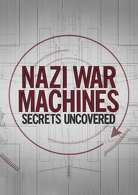 电视剧《Nazi War Machines: Secrets Uncovered Season 1  Nazi War Machines: Secrets Uncovered》（2019英国）--高清4K/1080P迅雷BT资源下载