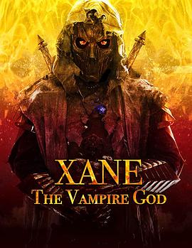 电影《吸血鬼之神  Xane: The Vampire God》（2020美国）--高清4K/1080P迅雷BT资源下载