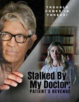 电影《我的医生跟踪：病人的复仇  Stalked by My Doctor: Patient's Revenge》（2018美国）--高清4K/1080P迅雷BT资源下载