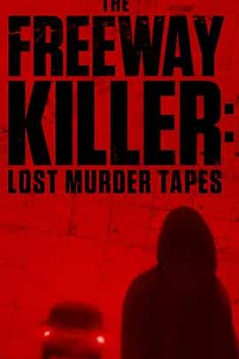 电影《The Freeway Killer: Lost Murder Tapes》（2022美国）--高清4K/1080P迅雷BT资源下载