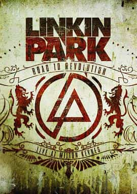 电影《林肯公园：革命之路  Linkin Park: Road to Revolution (Live at Milton Keynes)》（2008美国）--高清4K/1080P迅雷BT资源下载