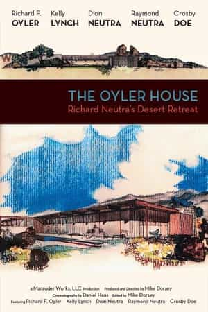 纪录片《The Oyler House: Richard Neutra's Desert Retreat》（2012美国）--高清4K/1080P迅雷BT资源下载