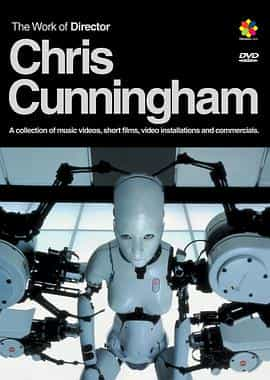 纪录片《The Work of Director Chris Cunningham》（2003美国）--高清4K/1080P迅雷BT资源下载