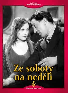 电影《星期六到星期日  Ze soboty na nedeli》（1931捷克斯洛伐克 / 奥地利）--高清4K/1080P迅雷BT资源下载