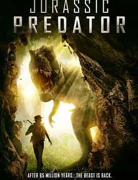 电影《侏罗纪掠食者  Jurassic Predator》（2018英国）--高清4K/1080P迅雷BT资源下载