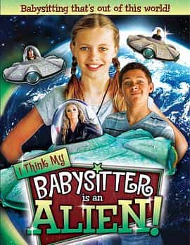 电影《I Think My Babysitter's an Alien》(2015美国)--高清4K/1080P迅雷BT资源下载 电影《I Think My Babysitter's an Alien》(2015美国)--高清4K/1080P迅雷BT资源下载