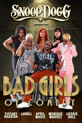 电影《Snoop Dogg Presents: The Bad Girls of Comedy》（2012美国）--高清4K/1080P迅雷BT资源下载