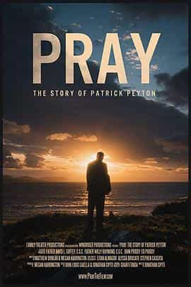 纪录片《祈祷：帕特里克·佩顿的故事  Pray: The Story of Patrick Peyton》（2019美国）--高清4K/1080P迅雷BT资源下载