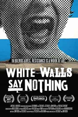 纪录片《White Walls Say Nothing》（2017美国 / 阿根廷）--高清4K/1080P迅雷BT资源下载