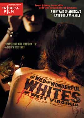 纪录片《西弗吉尼亚白人纪事  The Wild and Wonderful Whites of West Virginia》（2009美国）--高清4K/1080P迅雷BT资源下载