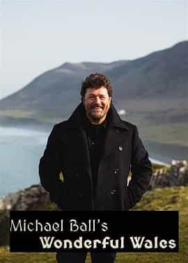 电视剧《迈克尔·鲍尔的精彩威尔士  Wonderful Wales with Michael Ball》（2021英国）--高清4K/1080P迅雷BT资源下载