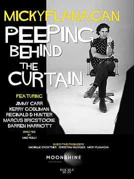 纪录片《Micky Flanagan: Peeping Behind the Curtain》（2020英国）--高清4K/1080P迅雷BT资源下载