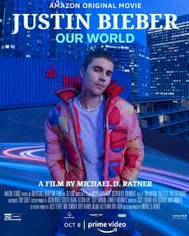 纪录片《贾斯汀·比伯：我们的世界  Justin Bieber: Our World》（2021美国）--高清4K/1080P迅雷BT资源下载