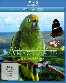 纪录片《魅力亚马逊  Faszination Amazonas 3D》（2012德国）--高清4K/1080P迅雷BT资源下载