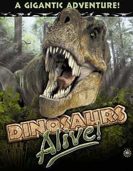 纪录片《恐龙再现  Dinosaurs Alive》（2007美国）--高清4K/1080P迅雷BT资源下载