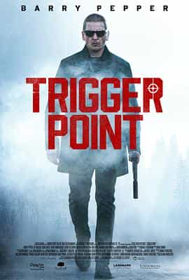 电影《特工追缉令  Trigger Point》（2021加拿大）--高清4K/1080P迅雷BT资源下载