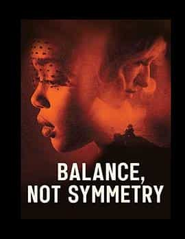 电影《平衡不代表对称  Balance, Not Symmetry》（2019英国）--高清4K/1080P迅雷BT资源下载