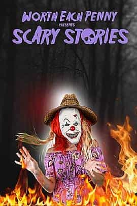 电影《Worth Each Penny presents Scary Stories》（2022美国）--高清4K/1080P迅雷BT资源下载