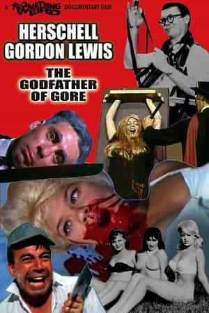 电影《赫舍尔·戈登·刘易斯：血腥教父  Herschell Gordon Lewis: The Godfather of Gore》（2011美国）--高清4K/1080P迅雷BT资源下载