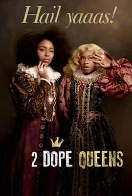 电视综艺《2 Dope Queens Season 1  2 Dope Queens》（2018美国）--高清4K/1080P迅雷BT资源下载