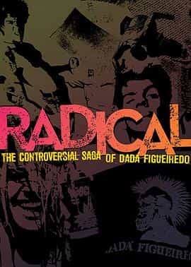 纪录片《Radical - A Controversa Saga de Dadá Figueiredo》（2013巴西）--高清4K/1080P迅雷BT资源下载
