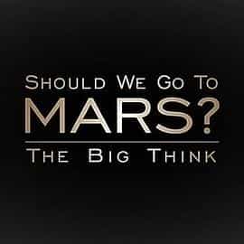 纪录片《宏大构想：我们要去火星吗？  The Big Think: Should We Go to Mars?》（2017英国）--高清4K/1080P迅雷BT资源下载