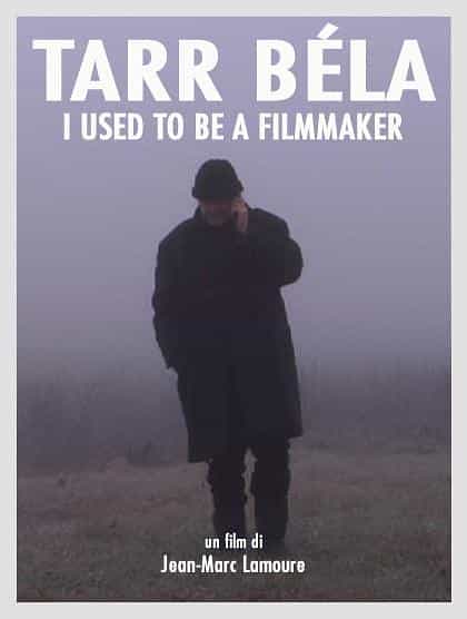 纪录片《贝拉·塔尔：我曾是一个制作电影的人  Tarr Béla, I Used to Be a Filmmaker》（2013法国）--高清4K/1080P迅雷BT资源下载