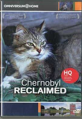 纪录片《切尔诺贝利重生：动物世界  Chernobyl Reclaimed: An Animal Takeover》（2007德国 / 荷兰）--高清4K/1080P迅雷BT资源下载