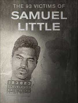 纪录片《血债人魔93杀  The 93 Victims of Samuel Little》（2020美国）--高清4K/1080P迅雷BT资源下载