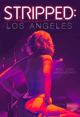 纪录片《洛杉矶舞娘  Stripped: Los Angeles》（2020美国）--高清4K/1080P迅雷BT资源下载