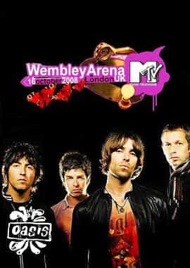 纪录片《MTV现场：绿洲乐队温布利现场  MTV Live: Oasis Live from Wembley》（2008英国）--高清4K/1080P迅雷BT资源下载