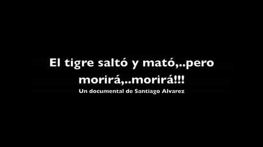 纪录片《El tigre saltó y mató, pero morirá... morirá...》（1973古巴）--高清4K/1080P迅雷BT资源下载