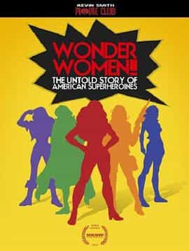 纪录片《女人本色！美国超级女英雄不为人知的故事  Wonder Women! The Untold Story of American Superheroines》（2012美国）--高清4K/1080P迅雷BT资源下载