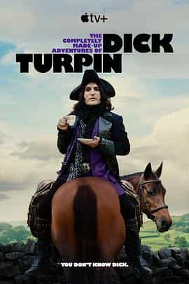 电视剧《迪克·特平完全虚构的冒险  The Completely Made-up Adventures of Dick Turpin》（2024英国）--高清4K/1080P迅雷BT资源下载