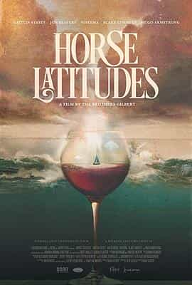 电影《Horse Latitudes》（2020美国 / 加拿大 / 法国）--高清4K/1080P迅雷BT资源下载