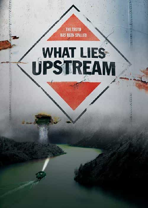 电影《逆世谎言  What Lies Upstream》（2017美国）--高清4K/1080P迅雷BT资源下载