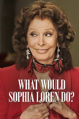 纪录片《如果我是索菲亚罗兰  What Would Sophia Loren Do》（2021美国）--高清4K/1080P迅雷BT资源下载