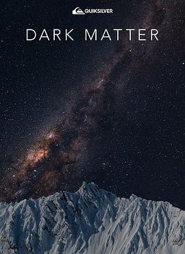 纪录片《Dark Matter》（2019美国）--高清4K/1080P迅雷BT资源下载