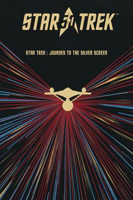 纪录片《星际迷航：银幕之旅  Star Trek: The Journey to the Silver Screen》（2016美国）--高清4K/1080P迅雷BT资源下载