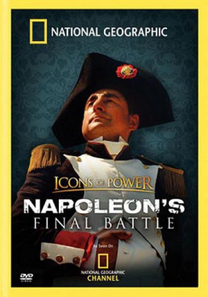 纪录片《权威人物：拿破仑最后的战争  Icons of Power: Napoleon's Final Battle》（2006美国）--高清4K/1080P迅雷BT资源下载