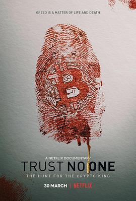 纪录片《别信任何人：虚拟货币悬案  Trust No One: The Hunt for the Crypto King》（2022英国）--高清4K/1080P迅雷BT资源下载