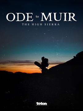 纪录片《Ode To Muir: The High Sierra》（2018美国）--高清4K/1080P迅雷BT资源下载