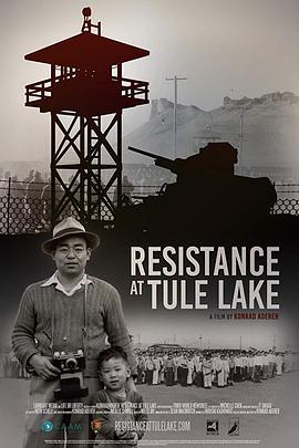 纪录片《resistance at tule lake》（2017美国）--高清4K/1080P迅雷BT资源下载