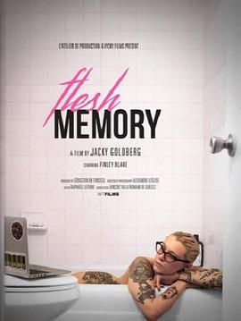 纪录片《肉体记忆  Flesh Memory》（2018法国）--高清4K/1080P迅雷BT资源下载